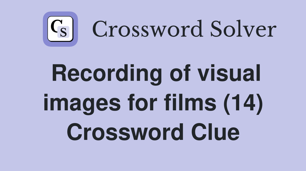 Recording of visual images for films (14) Crossword Clue