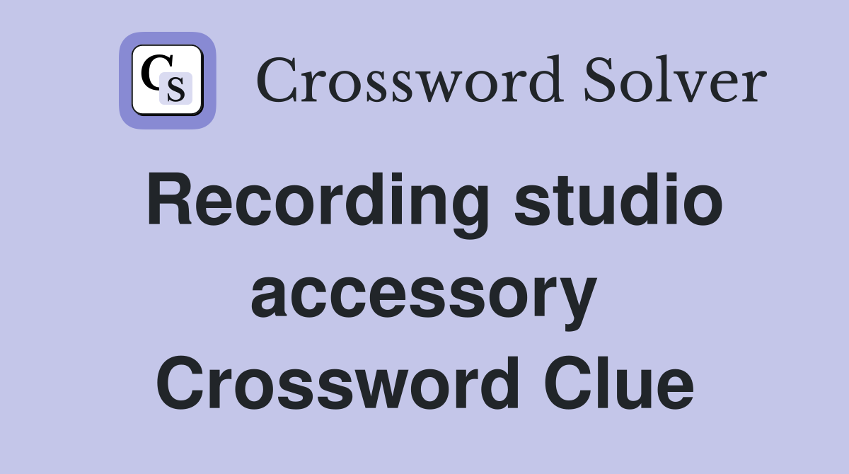 Recording studio accessory Crossword Clue