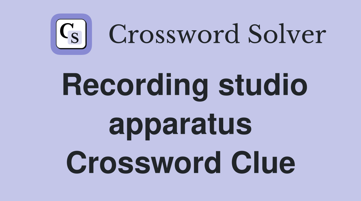 Recording studio apparatus Crossword Clue