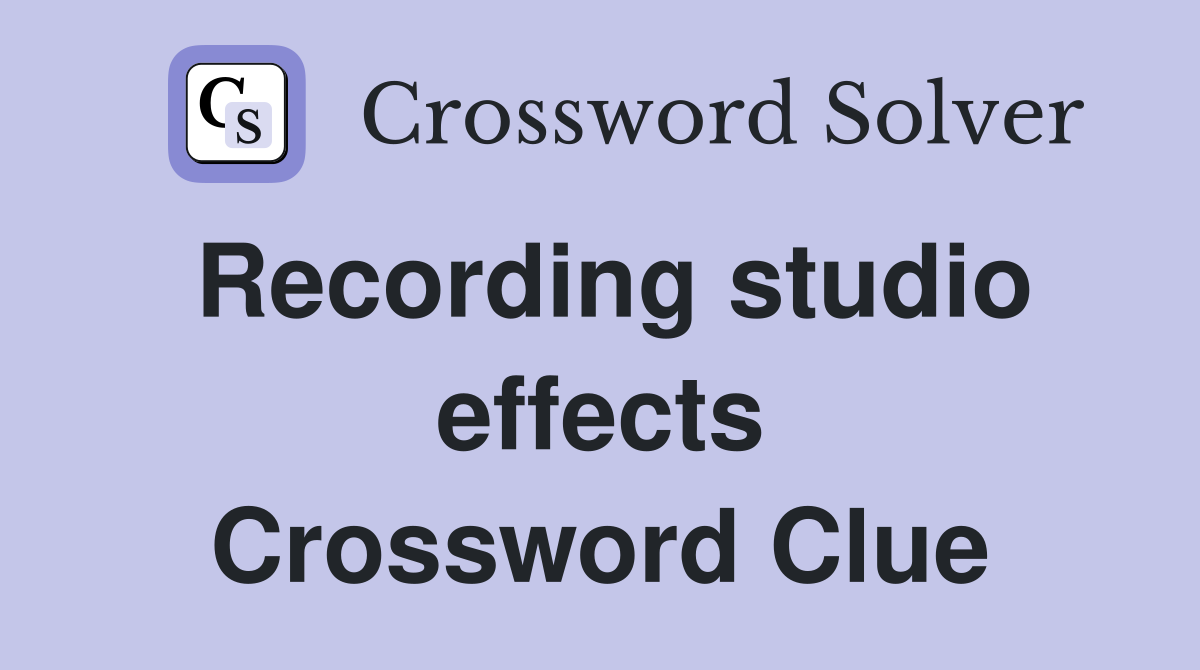 Recording studio effects Crossword Clue