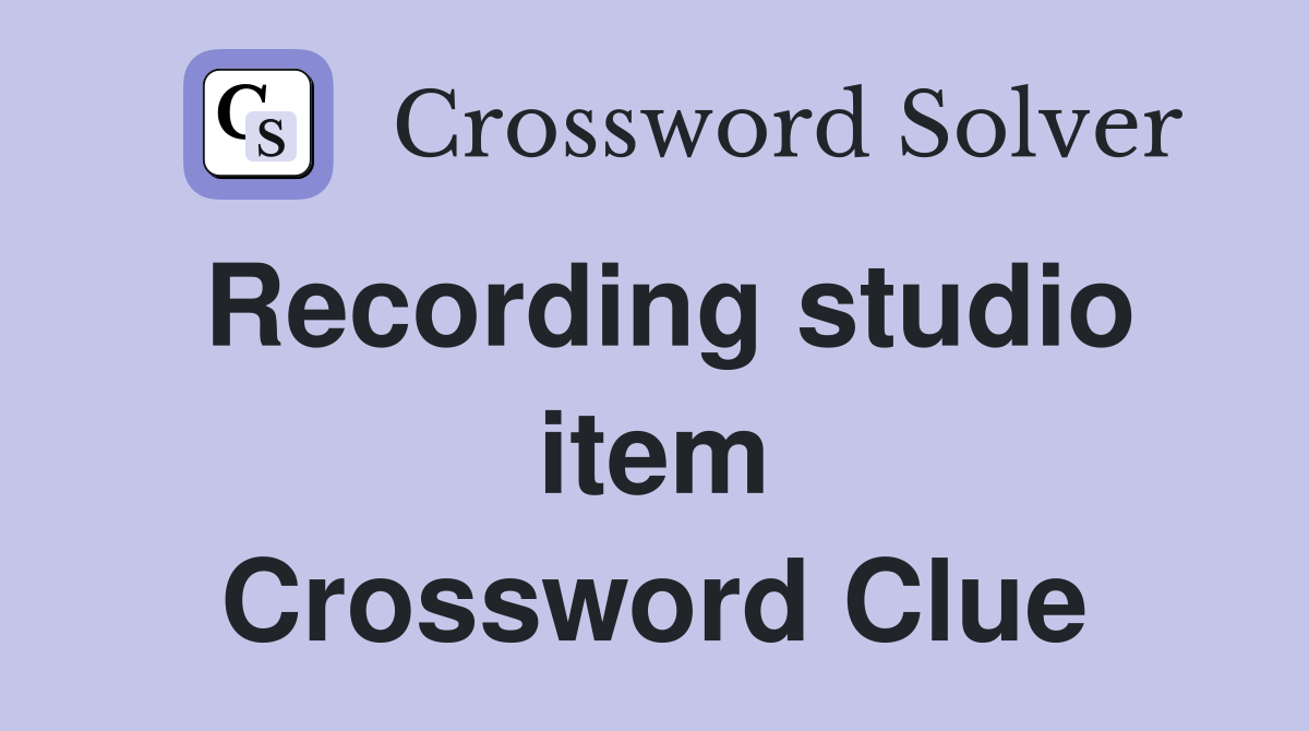 Recording studio item Crossword Clue