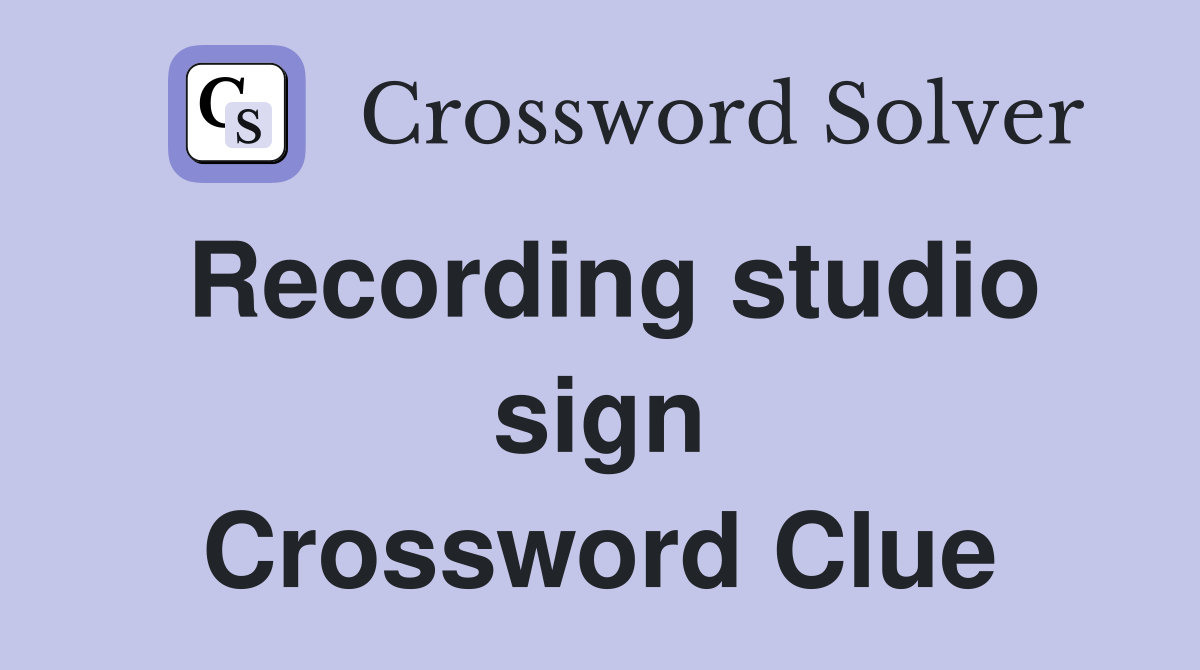 Recording studio sign Crossword Clue