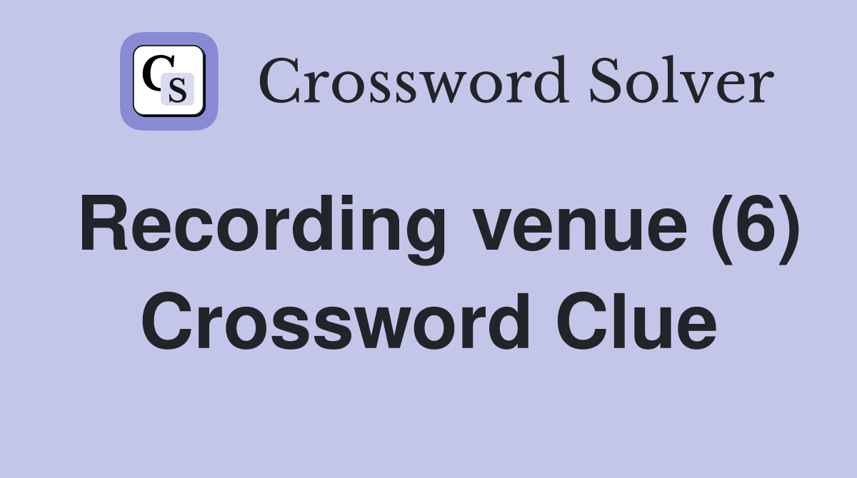 Recording venue (6) Crossword Clue