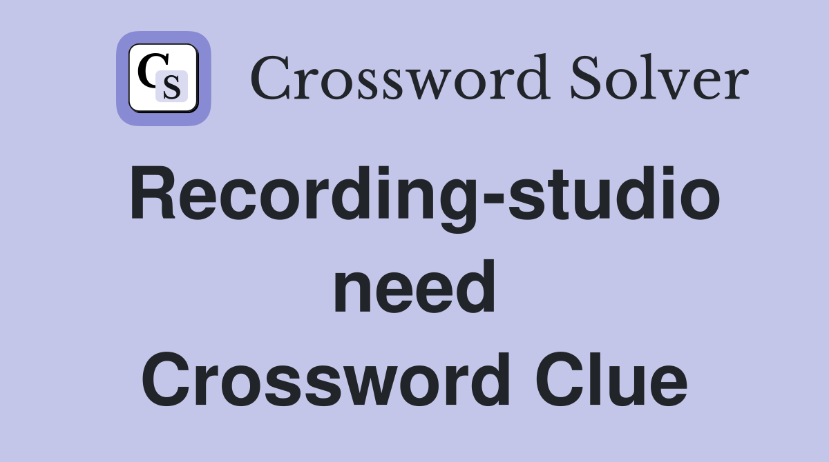Recording-studio need Crossword Clue