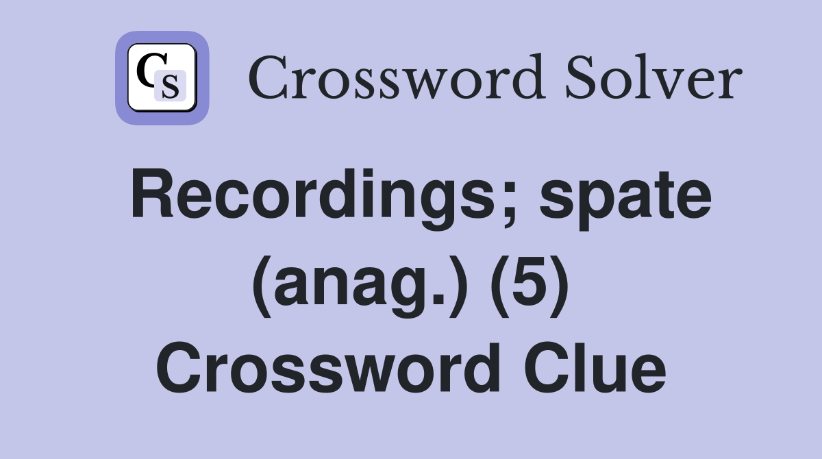 Recordings; spate (anag.) (5) Crossword Clue