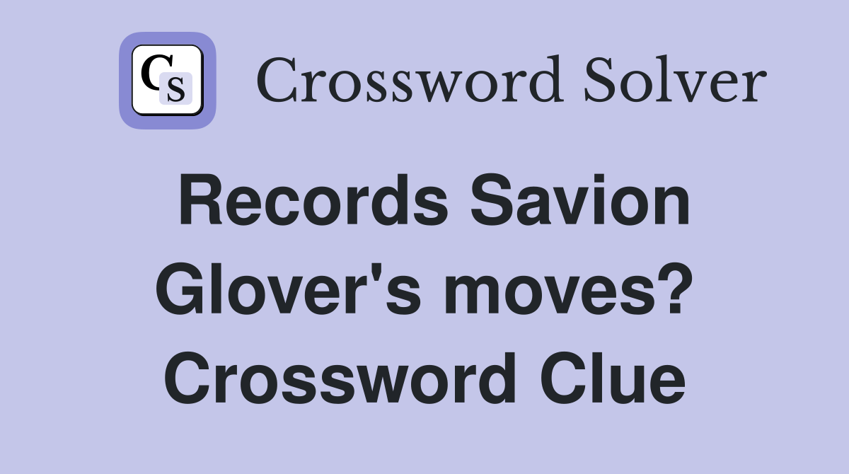 Records Savion Glover's moves? Crossword Clue