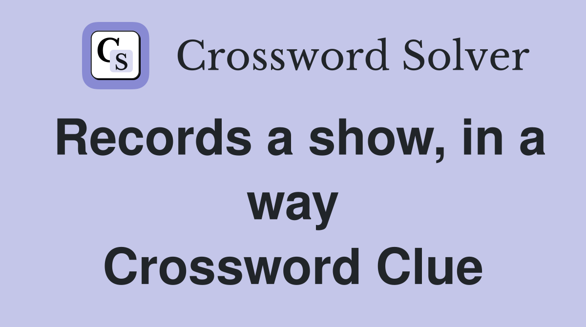 Records a show, in a way Crossword Clue