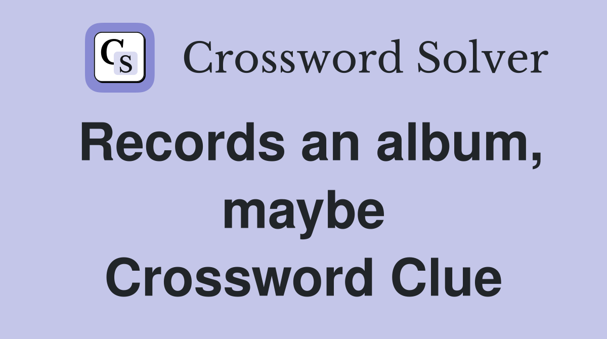 Records an album, maybe Crossword Clue