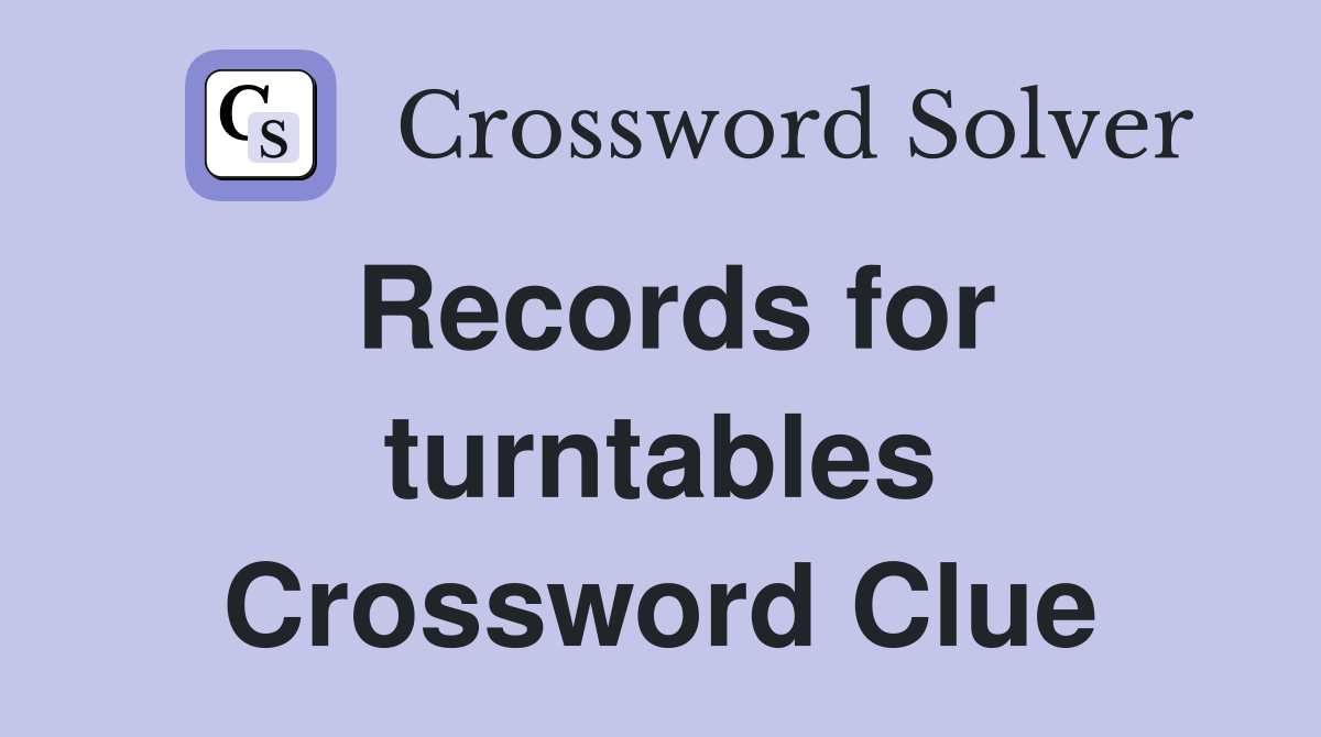 Records for turntables Crossword Clue