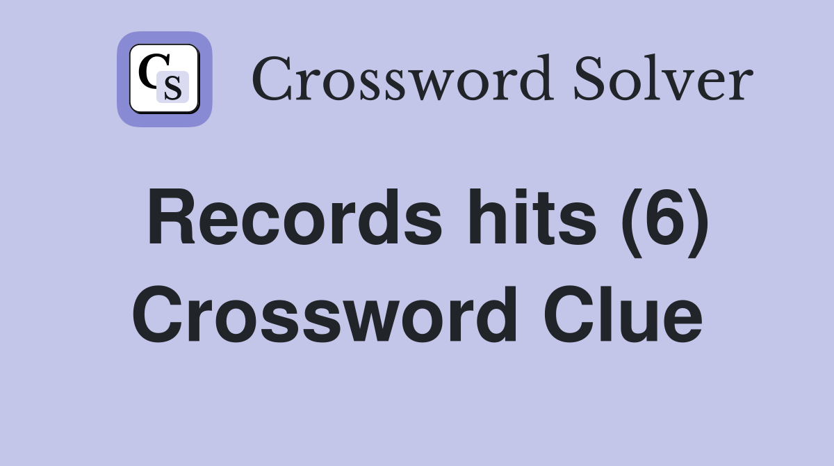 Records hits (6) Crossword Clue