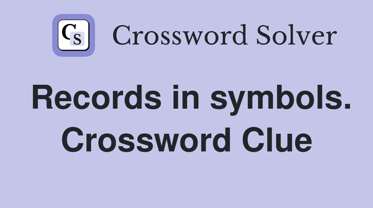 Records in symbols. Crossword Clue