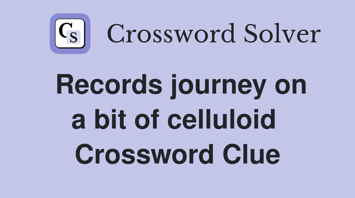 Records journey on a bit of celluloid  Crossword Clue