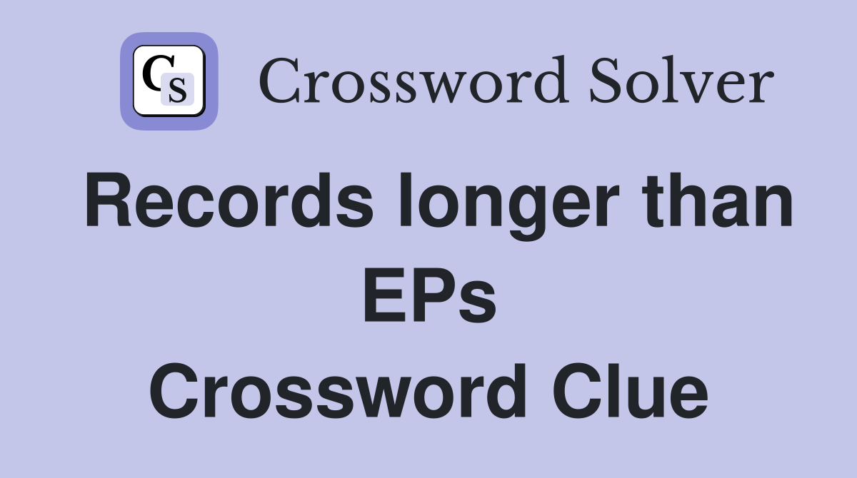 Records longer than EPs Crossword Clue