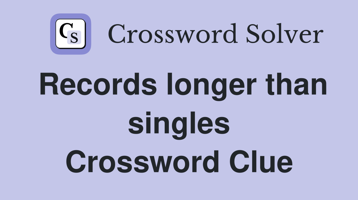 Records longer than singles Crossword Clue