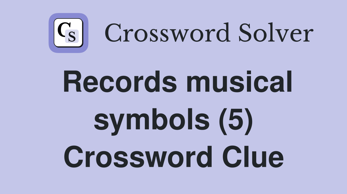 Records musical symbols (5) Crossword Clue