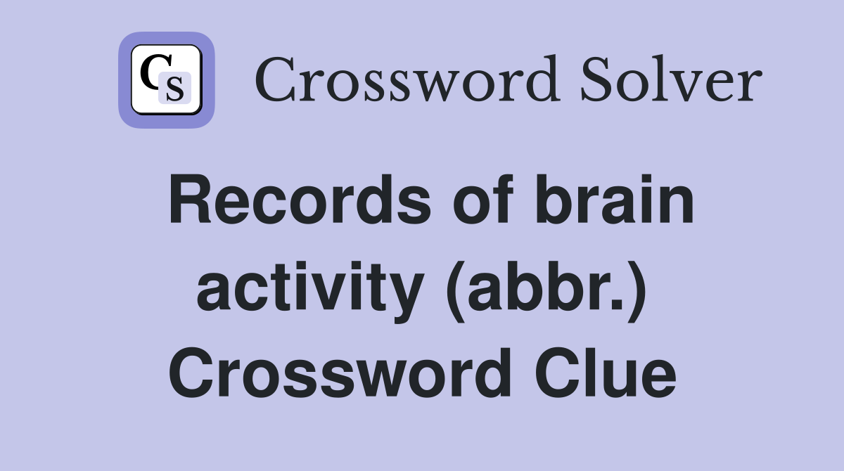 Records of brain activity (abbr.) Crossword Clue