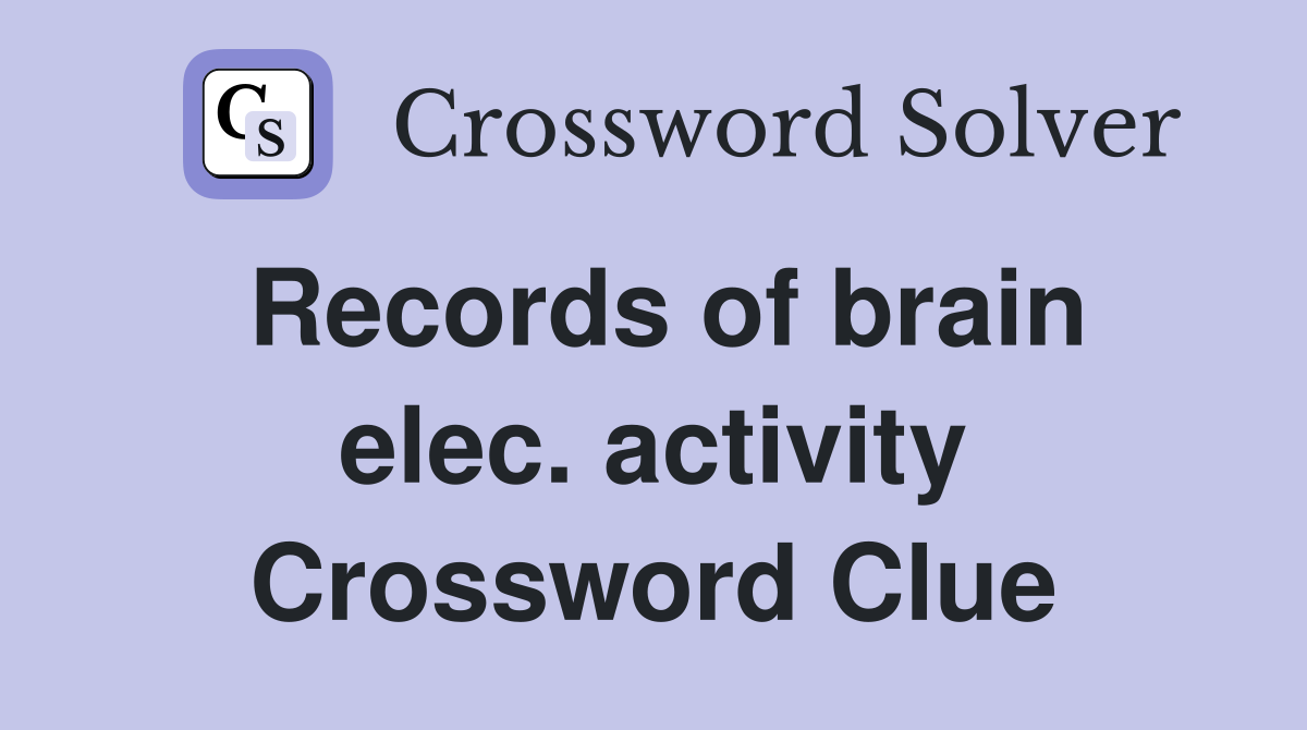Records of brain elec. activity Crossword Clue