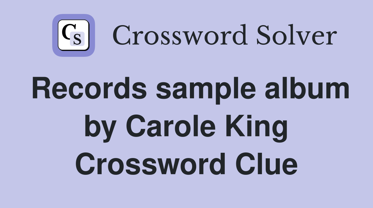 Records sample album by Carole King Crossword Clue