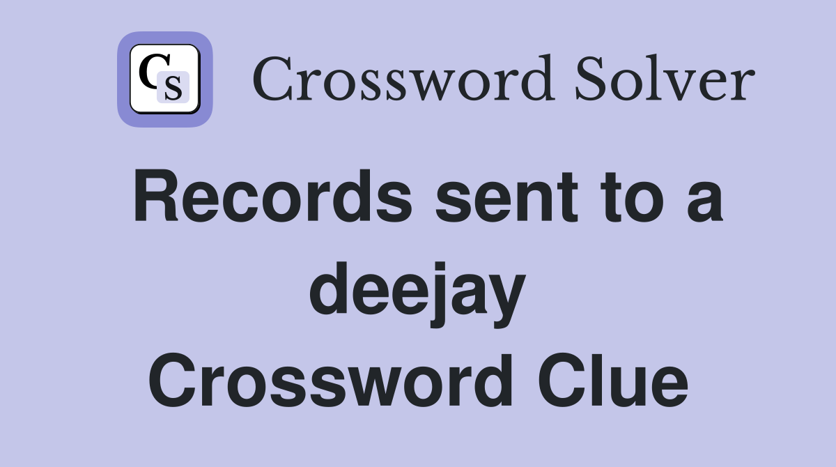 Records sent to a deejay Crossword Clue