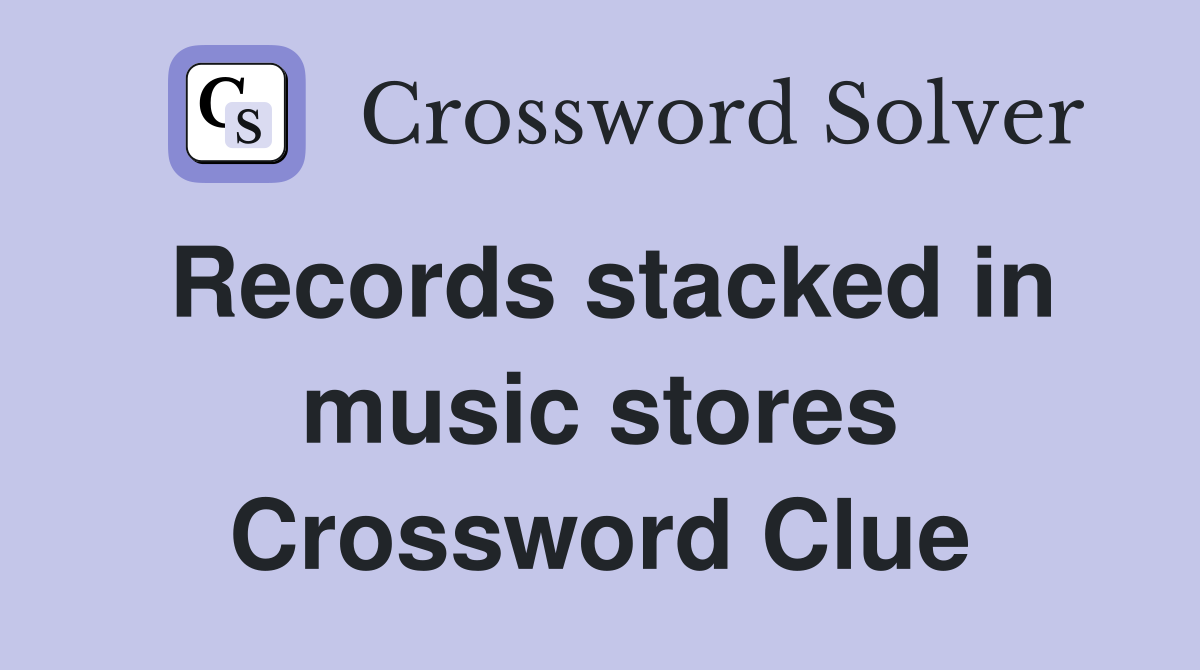 Records stacked in music stores Crossword Clue