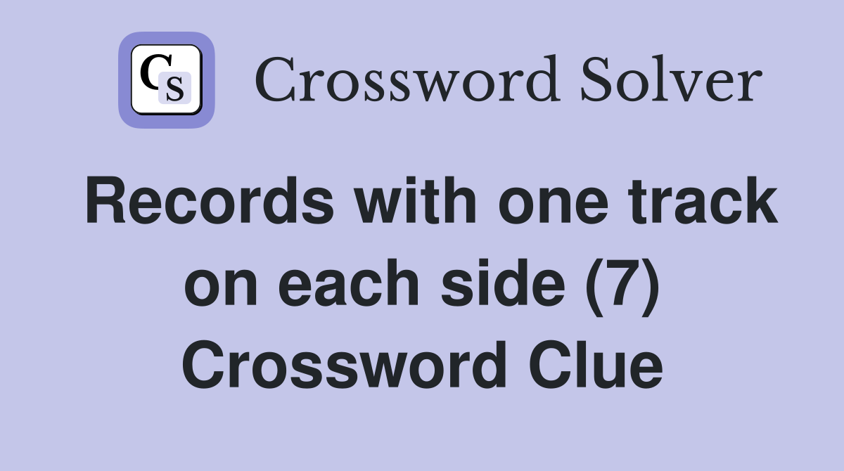 Records with one track on each side (7) Crossword Clue