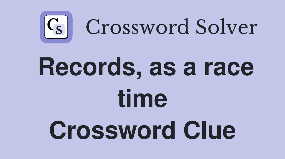 Records, as a race time Crossword Clue