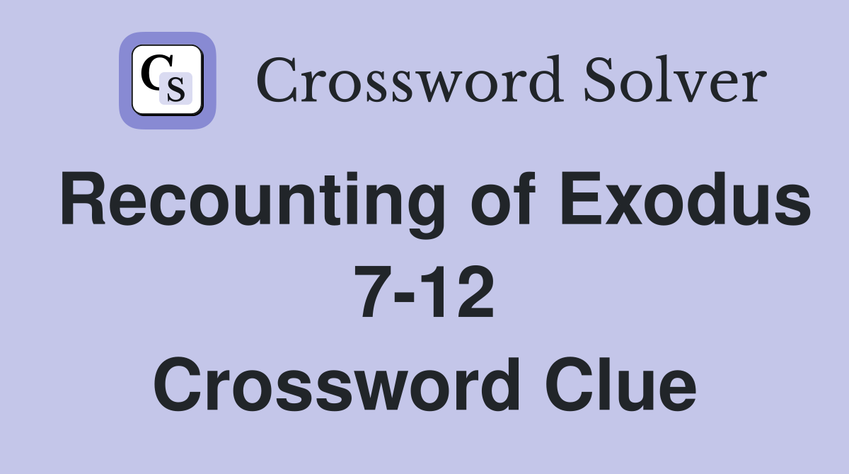 Recounting of Exodus 7-12 Crossword Clue
