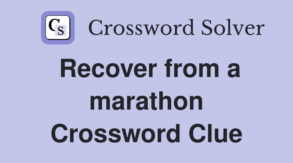 Recover from a marathon Crossword Clue