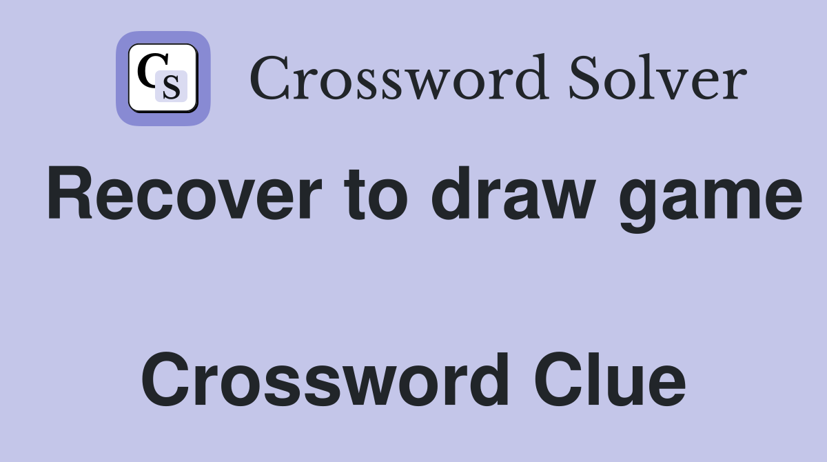 Recover to draw game  Crossword Clue