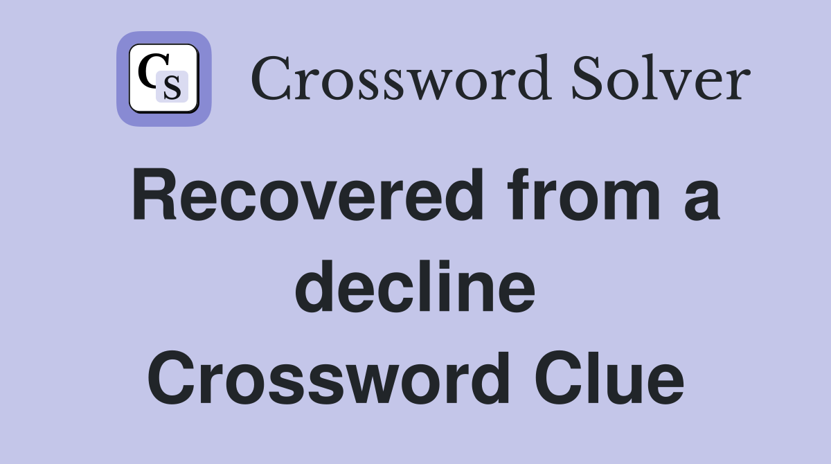 Recovered from a decline Crossword Clue
