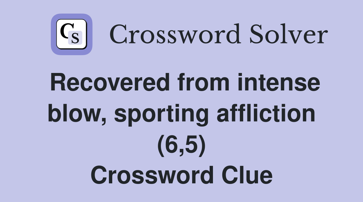 Recovered from intense blow, sporting affliction (6,5) Crossword Clue