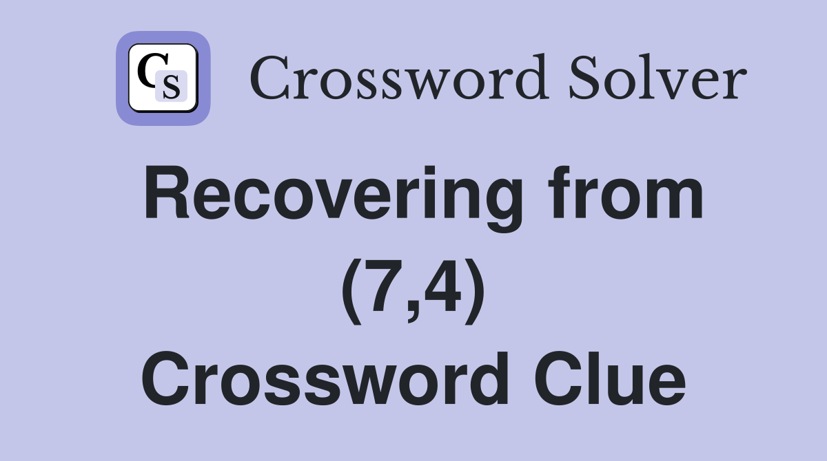 Recovering from (7,4) Crossword Clue