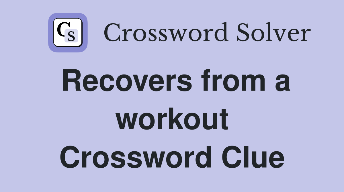 Recovers from a workout Crossword Clue