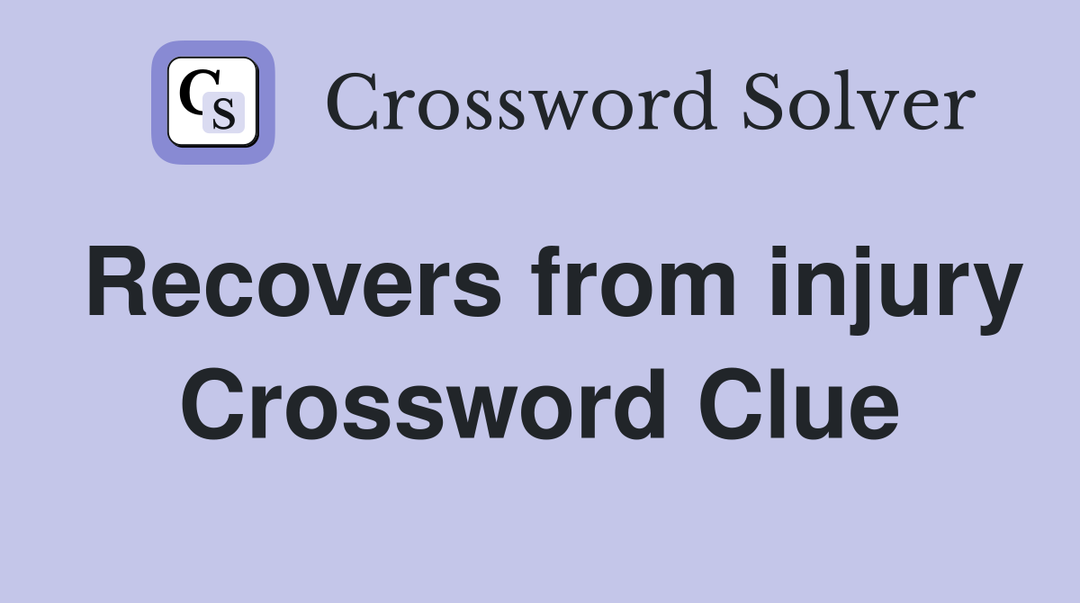 Recovers from injury Crossword Clue