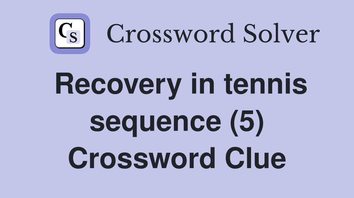 Recovery in tennis sequence (5) Crossword Clue