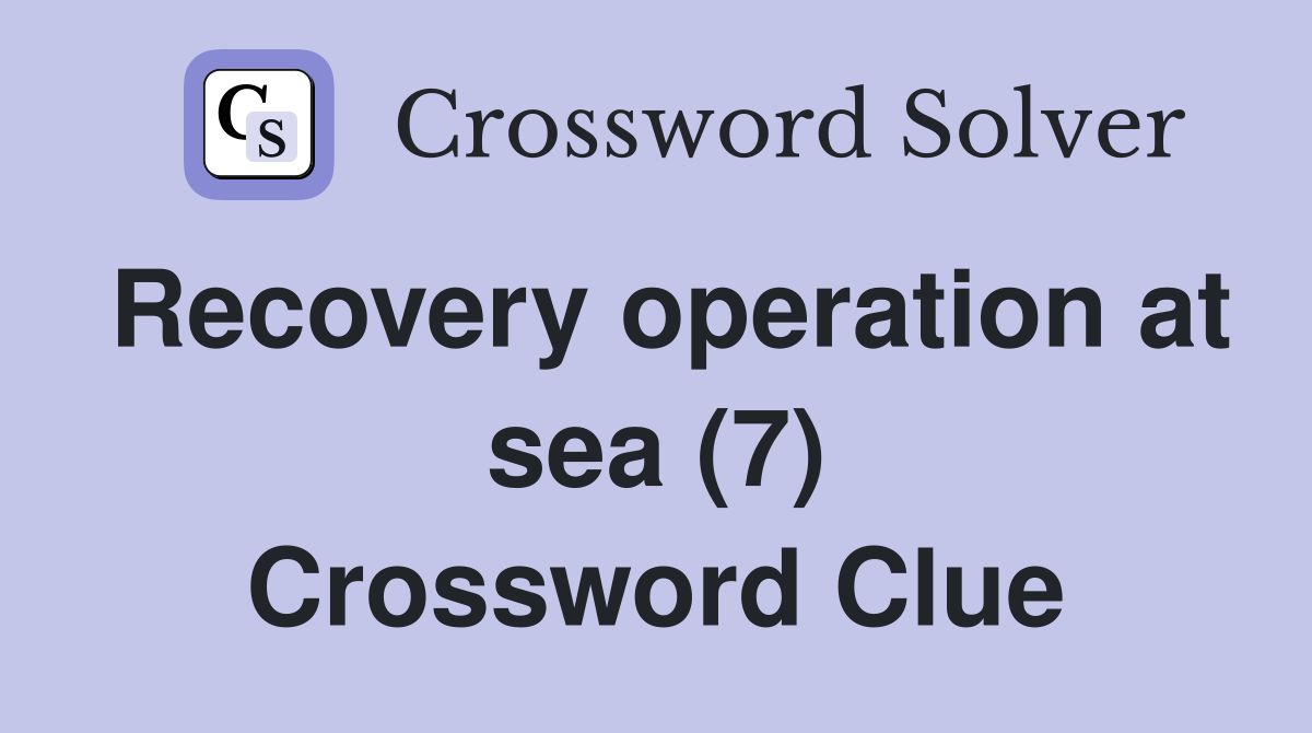 Recovery operation at sea (7) Crossword Clue