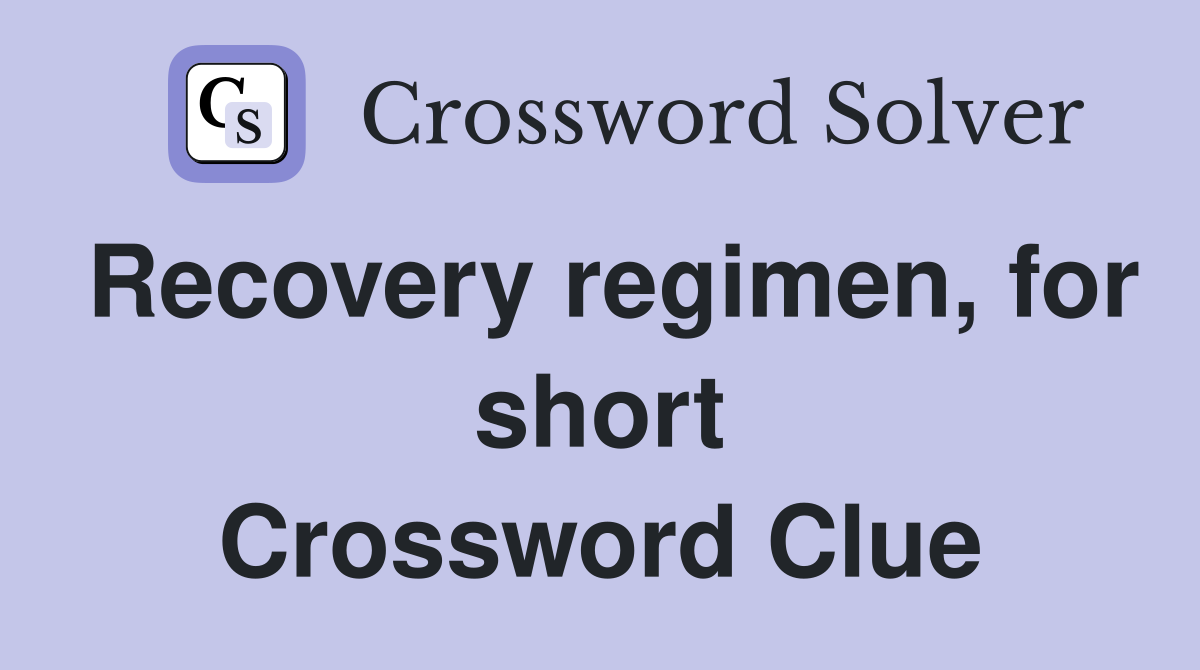Recovery regimen, for short Crossword Clue