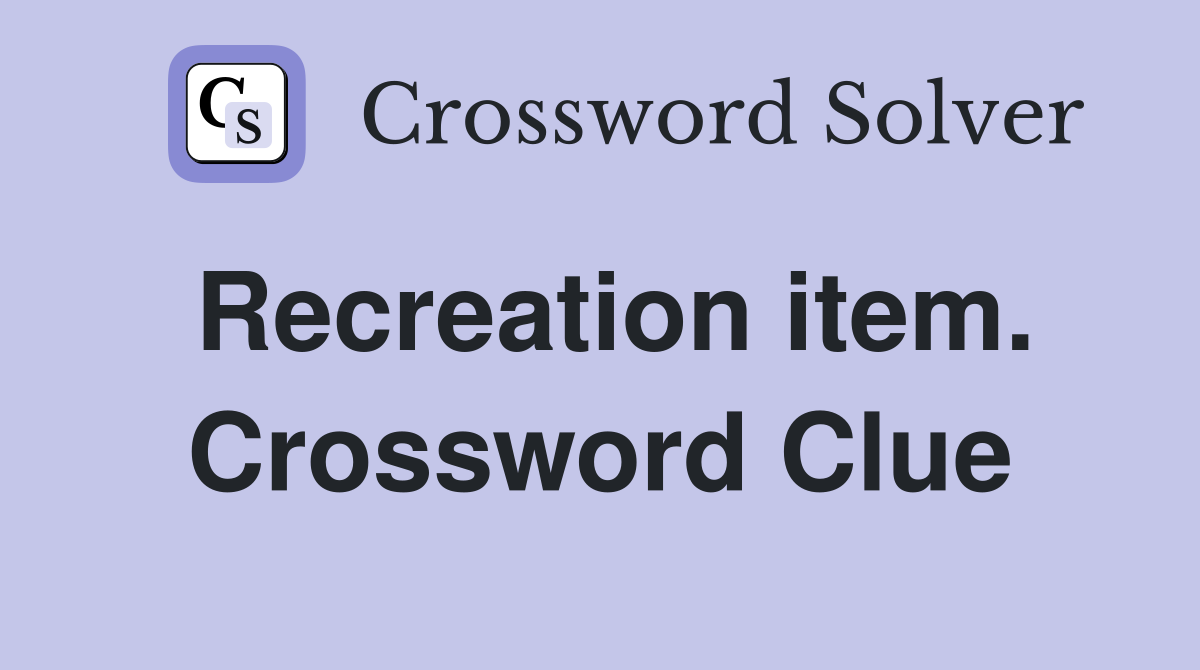 Recreation item. Crossword Clue