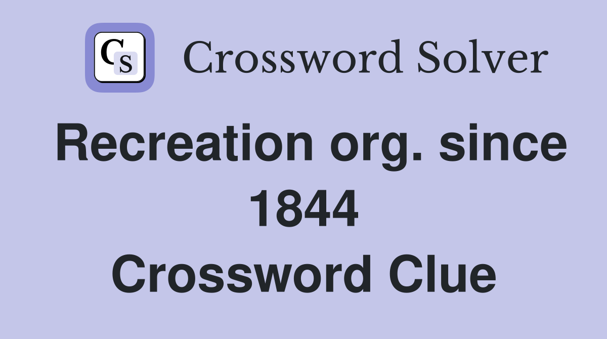 Recreation org. since 1844 Crossword Clue