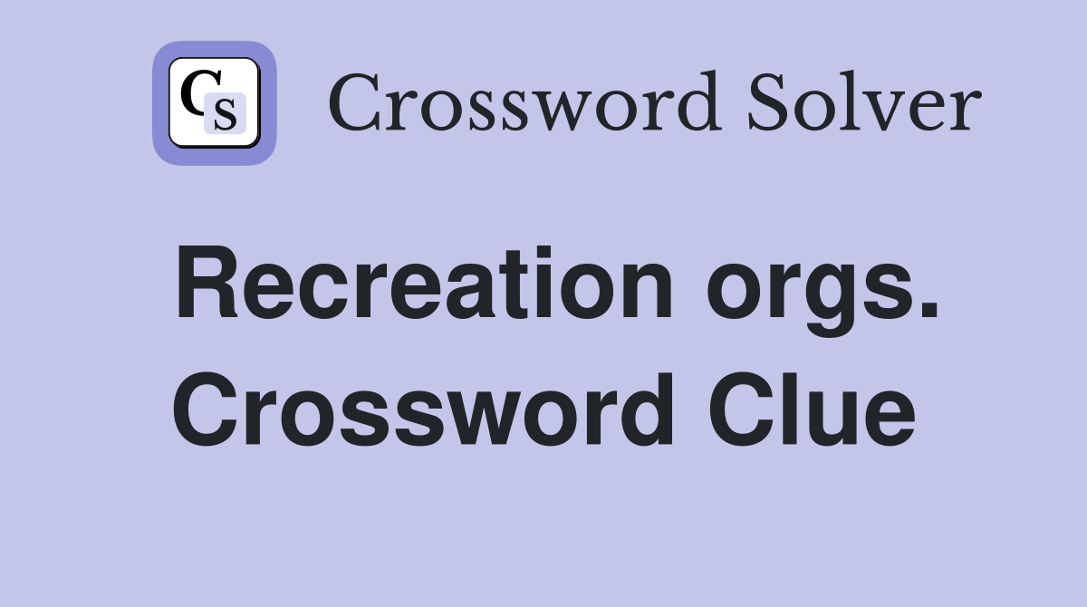 Recreation orgs. Crossword Clue