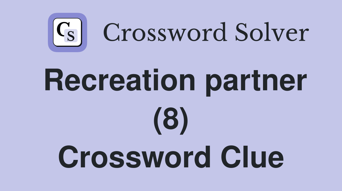 Recreation partner (8) Crossword Clue