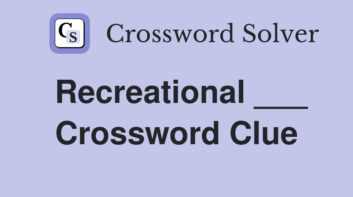 Recreational ___ Crossword Clue