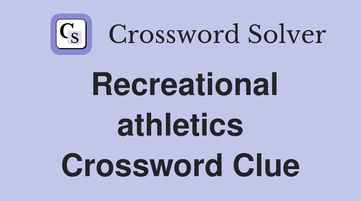 Recreational athletics Crossword Clue
