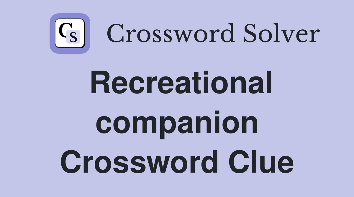 Recreational companion Crossword Clue