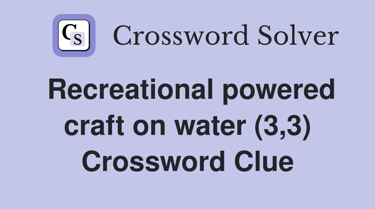 Recreational powered craft on water (3,3) Crossword Clue