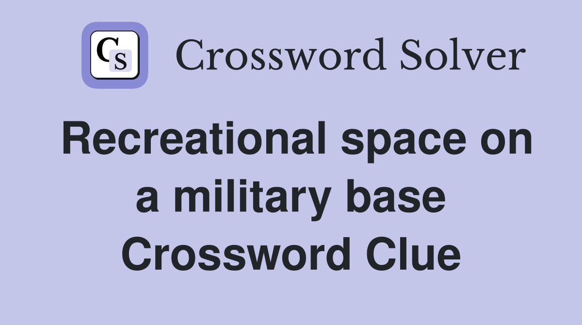 Recreational space on a military base Crossword Clue