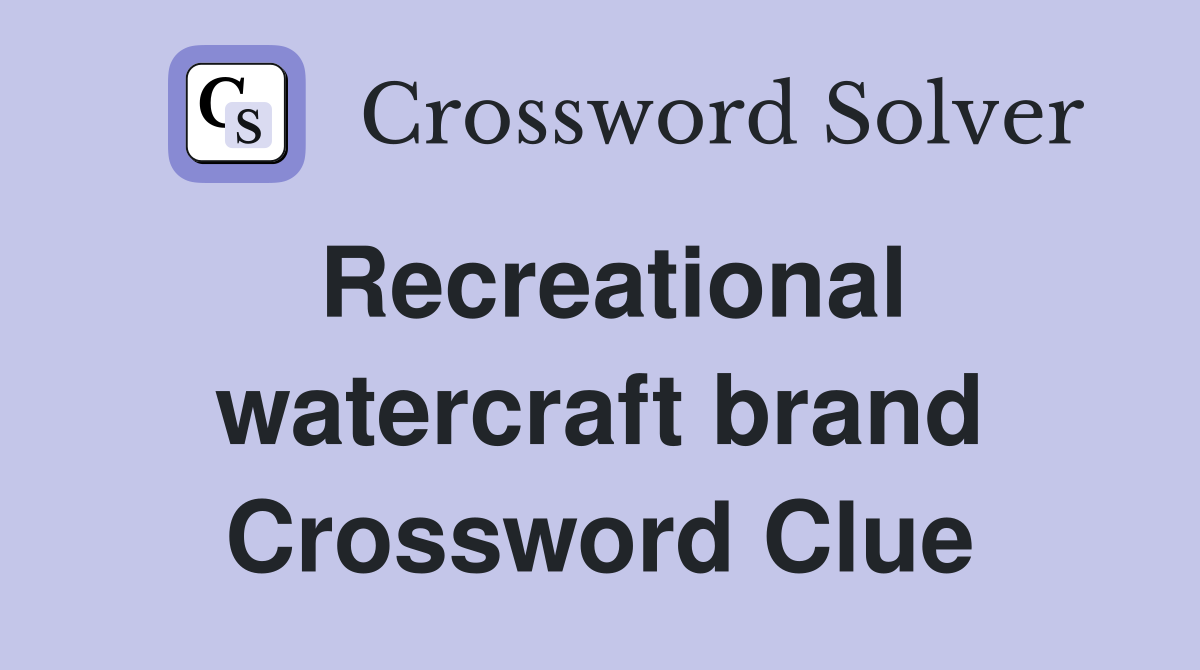 Recreational watercraft brand Crossword Clue