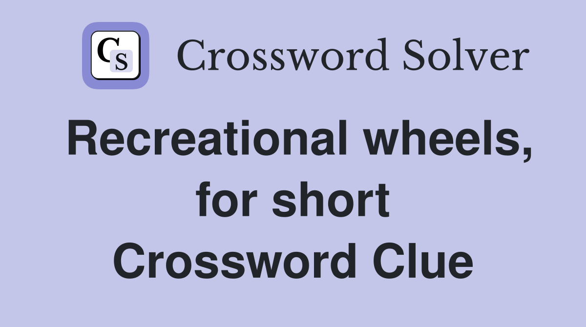 Recreational wheels, for short Crossword Clue