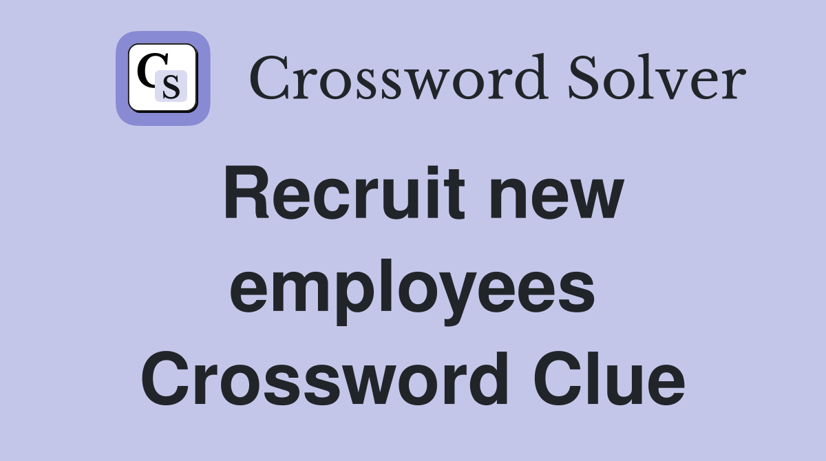 Recruit new employees Crossword Clue