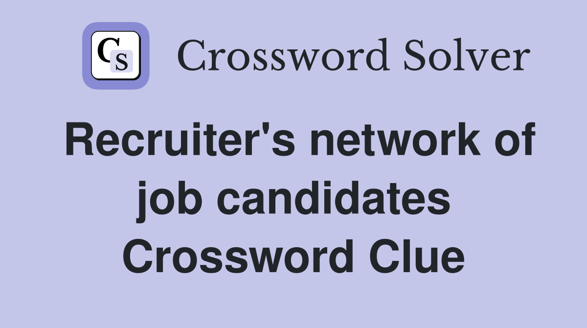 Recruiter's network of job candidates Crossword Clue
